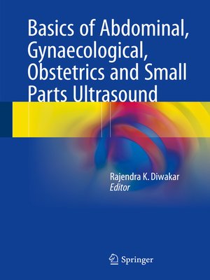 cover image of Basics of Abdominal, Gynaecological, Obstetrics and Small Parts Ultrasound